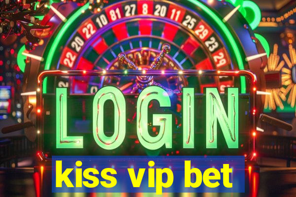 kiss vip bet